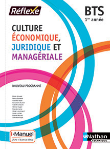Culture &Eacute;conomique, Juridique et Manag&eacute;riale - BTS 1re ann&eacute;e - Collection R&eacute;flexe